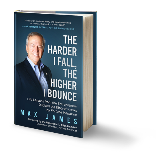 The Harder I Fall, The Higher I Bounce: Life lessons from the Entrepreneur Dubbed King of Kiosks by Fortune Magazine by Max James.